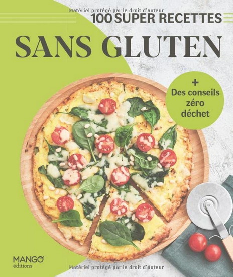 Sans gluten : 100 super recettes N. éd. - MARIE-LAURE TOMBINI