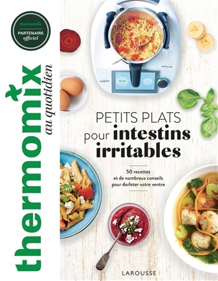 Thermomix au quotidien : petits plats pour intestins irritables : 50 recettes et de nombreux conseils pour dorloter votre ventre - PAULINE DUBOIS
