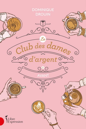 Le Club des dames d&#39;argent T.01 Avant - DOMINIQUE DROUIN