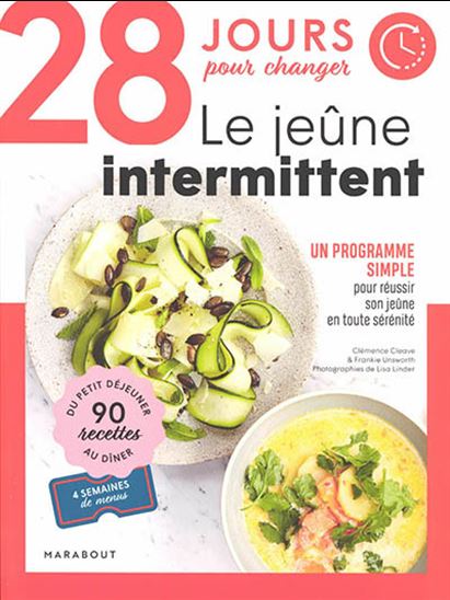 28 jours pour changer : le jeûne intermittent : un programme simple pour réussir son jeûne en toute sérénité - CLÉMENCE CLEAVE & AL