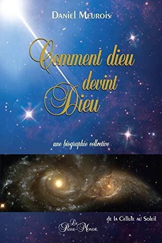 Comment Dieu devint Dieu : une biographie collective N. éd. - DANIEL MEUROIS-GIVAUDAN