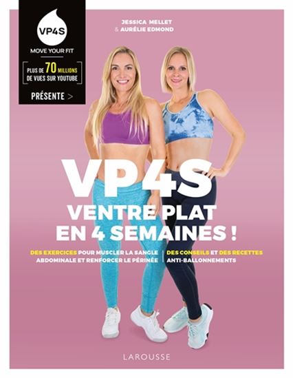 VP4S, ventre plat en 4 semaines ! : des exercices pour muscler la sangle abdominale et renforcer le périnée, des conseils et des recettes anti-ballonnements - JESSICA MELLET - AURÉLIE EDMOND