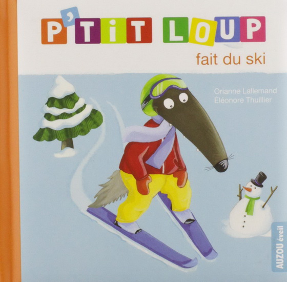 P'tit loup fait du ski N. éd. - ORIANNE LALLEMAND - ÉLÉONORE THUILLIER