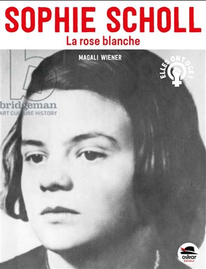 Sophie Scholl : la Rose blanche - MAGALI WIÉNER
