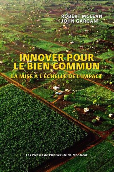 Innover pour le bien commun : la mise à l'échelle de l'impact - ROBERT MCLEAN - JOHN GARGANI