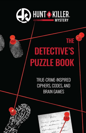 Hunt A Killer: The Detective&#39;s Puzzle Book - HUNT A KILLER