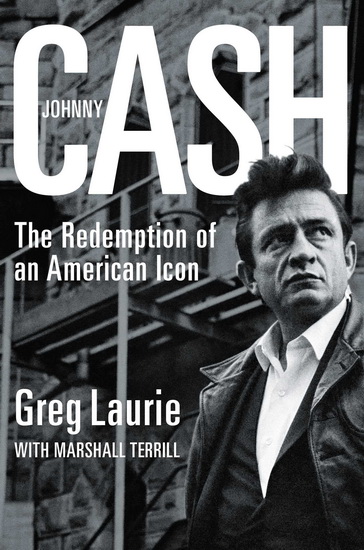 Johnny Cash: the Redemption of an American Icon - GREG LAURIE