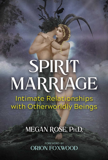 Spirit Marriage - MEGAN ROSE - ORION FOXWOOD