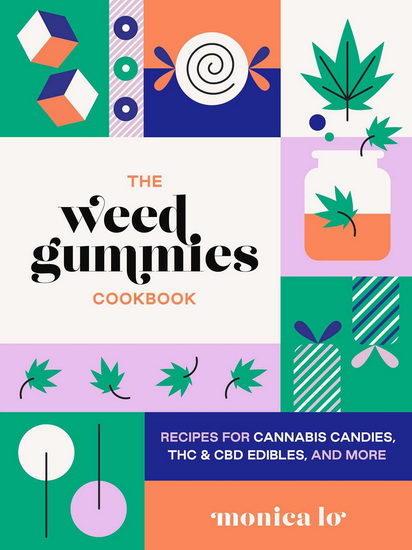 The Weed Gummies Cookbook - MONICA LO