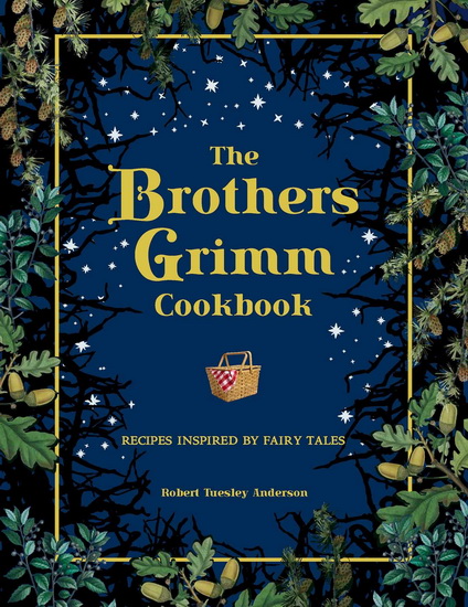 The Brothers Grimm Cookbook - ROBERT TUESLEY ANDERSON