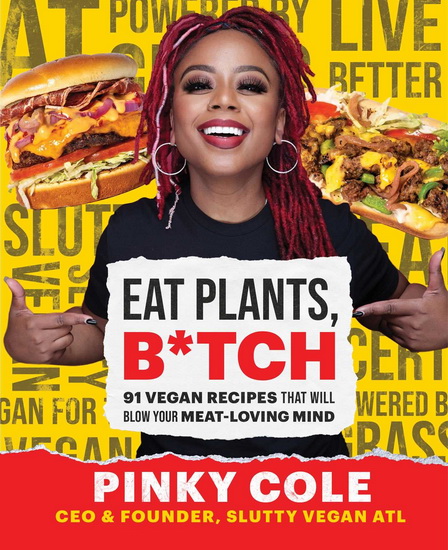 Eat Plants, B*tch - PINKY COLE
