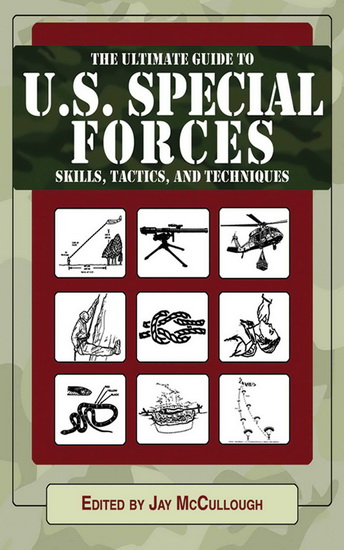 Ultimate Guide to U.S. Special Forces Skills, Tactics, and Techniques - COLLECTIF