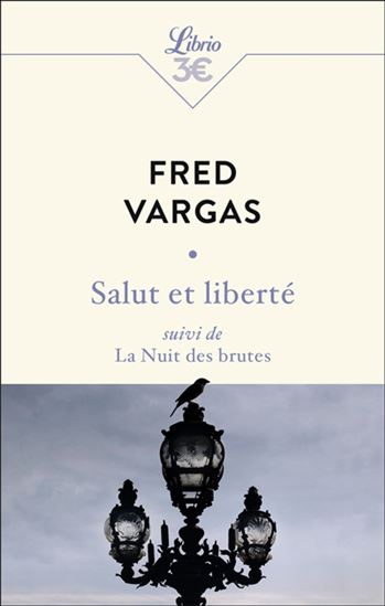 Salut et liberté/La nuit des brutes N. éd. - FRED VARGAS