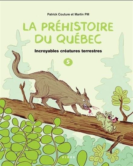 Incroyables créatures terrestres #05 - PATRICK COUTURE - MARTIN PM