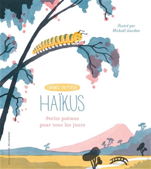 Haïkus : petits poèmes pour tous les jours - MICKAËL JOURDAN