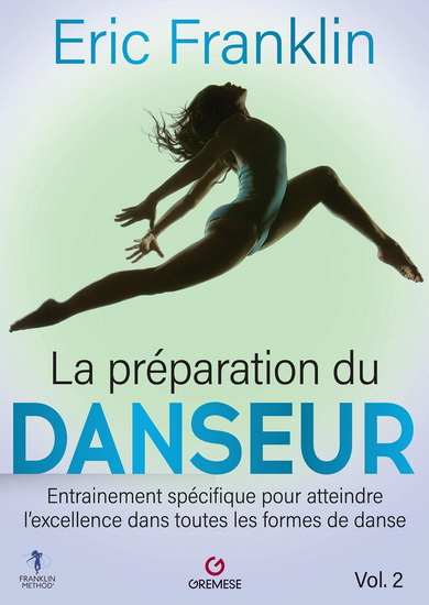 La Préparation du danseur : s&#39;entraîner pour atteindre l&#39;excellence dans toutes les formes de danse #02 - ERIC FRANKLIN