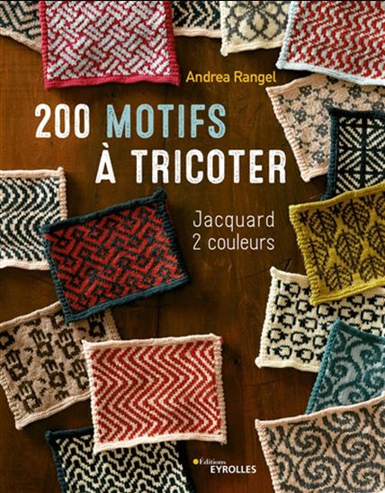 200 motifs à tricoter : jacquard 2 couleurs - ANDREA RANGEL