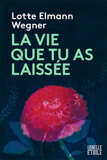 La Vie que tu as laissée - LOTTE ELMANN WEGNER