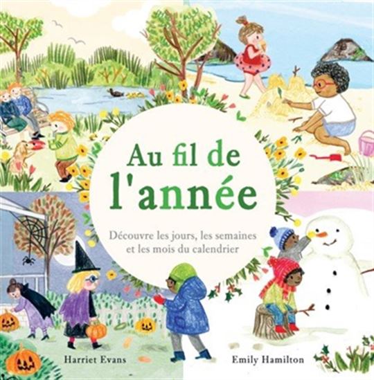 Au fil de l&#39;année : découvre les jours, les semaines et les mois du calendrier - HARRIET EVANS - EMILY HAMILTON