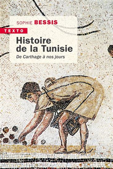 Histoire de la Tunisie : de Carthage à nos jours N. éd. - SOPHIE BESSIS