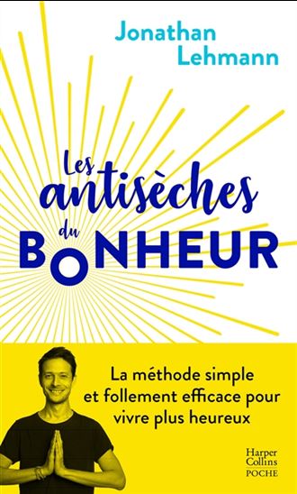 Les Antisèches du bonheur - JONATHAN LEHMANN