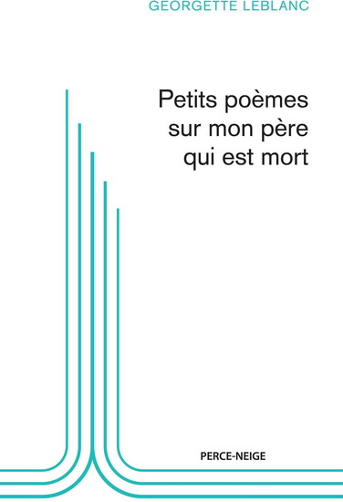 Petits poèmes sur mon père qui est mort - GEORGETTE LEBLANC
