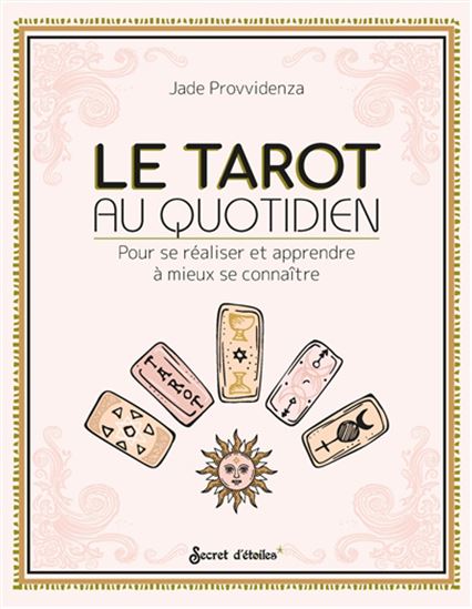 Le Tarot au quotidien : pour se réaliser et apprendre à mieux se connaître - JADE PROVVIDENZA