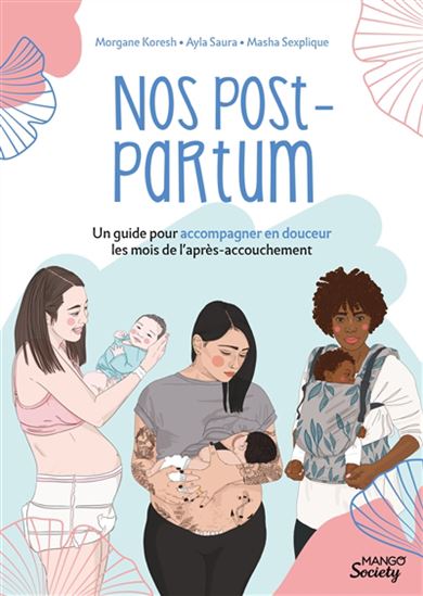 Nos post-partum : un guide pour accompagner en douceur les mois de l&#39;après-accouchement - MORGANE PORTHEAULT KORESH & AL