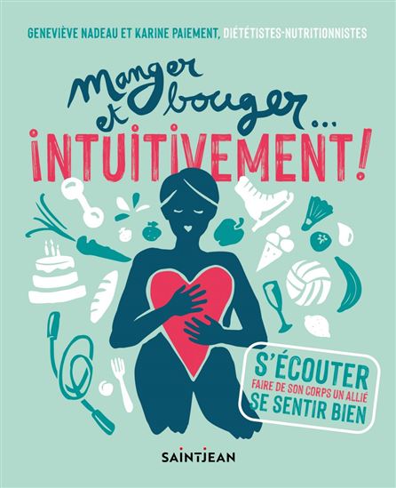Manger et bouger ... intuitivement ! - GENEVIÈVE NADEAU - KARINE PAIEMENT