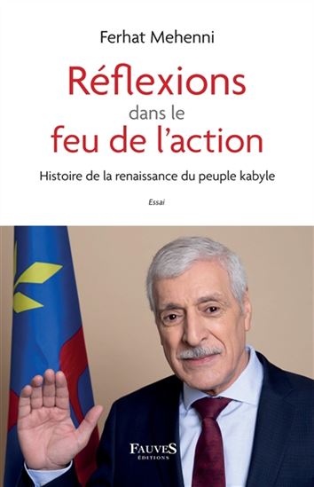 Réflexions dans le feu de l'action : histoire de la renaissance du peuple kabyle - FERHAT MEHENNI
