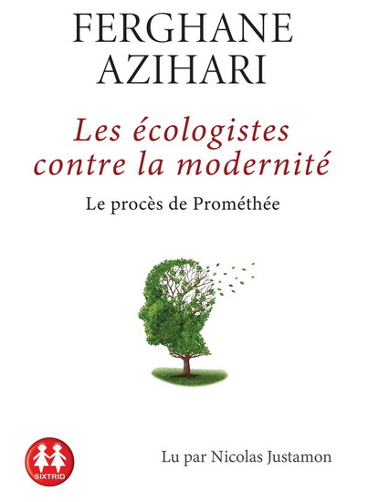 Les Écologistes contre la modernité : le procès de Prométhée (CD MP3 : 4 h 46) - FERGHANE AZIHARI