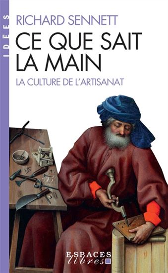 Ce que sait la main : la culture de l'artisanat - RICHARD SENNETT