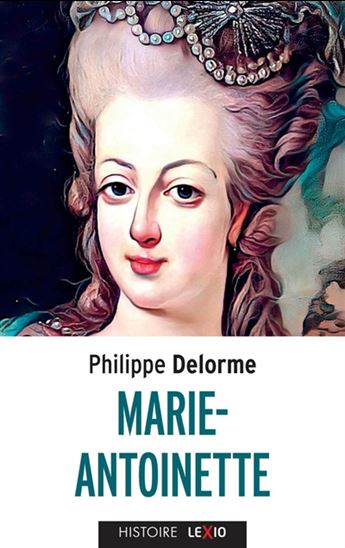 Marie-Antoinette - PHILIPPE DELORME