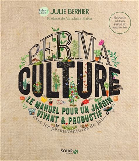 Permaculture : le manuel pour un jardin vivant & productif N. éd. - JULIE BERNIER