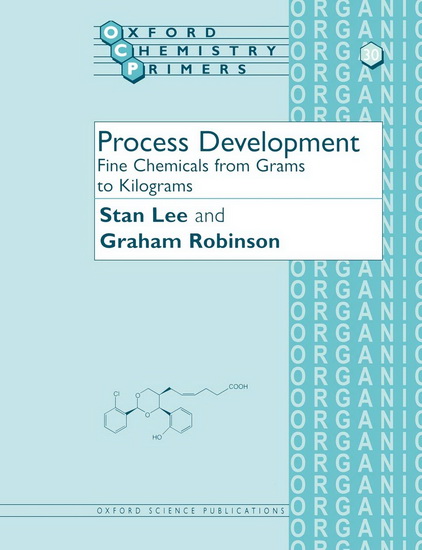 Process Development: Fine Chemicals from Grams to Kilograms - STAN LEE - GRAHAM ROBINSON
