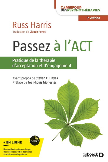 Passez à l&#39;ACT : pratique de la thérapie d&#39;acceptation et d&#39;engagement 3e éd. - RUSS HARRIS