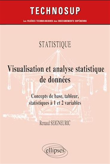 Statistique : visualisation et analyse statistique de données : concepts de base, tableur, statistiques à 1 et 2 variables - RENAUD SEIGNEURIC