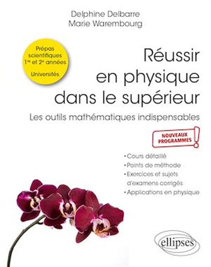 Réussir en physique dans le supérieur : les outils mathématiques indispensables - DELPHINE DELBARRE - MARIE WAREMBOURG
