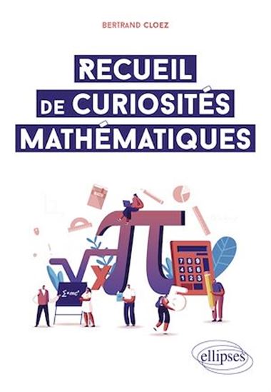 Recueil de curiosités mathématiques - BERTRAND CLOEZ