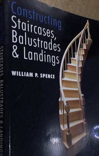 Constructing staircases, balustrades... - SPENCE WILLIAM P