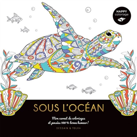 Sous l&#39;océan : mon carnet de coloriages et pensées 100 % bonne humeur ! - COLLECTIF