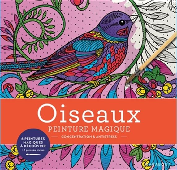 Oiseaux : peinture magique : concentration & antistress - COLLECTIF