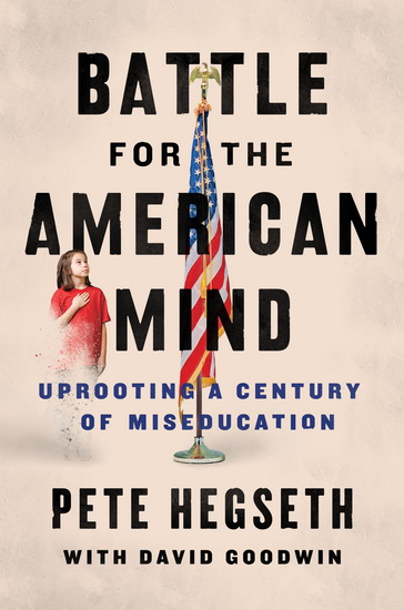 Battle for the American Mind - PETE HEGSETH - DAVID GOODWIN