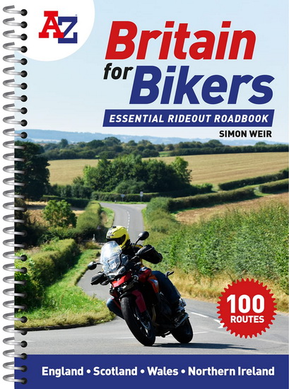 A-Z Britain for Bikers: 100 scenic routes around the UK - SIMON WEIR