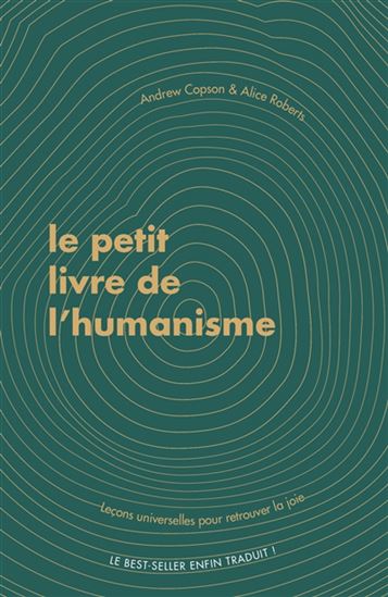 Le Petit livre de l&#39;humanisme : leçons universelles pour retrouver la joie - ANDREW COPSON - ALICE ROBERTS