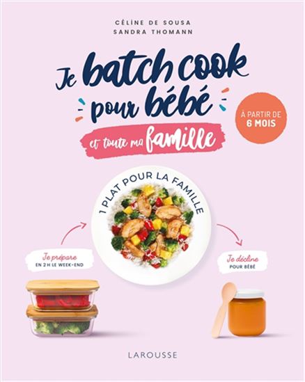 Je batch cook pour bébé et toute ma famille : à partir de 6 mois - CÉLINE DE SOUSA - SANDRA THOMANN