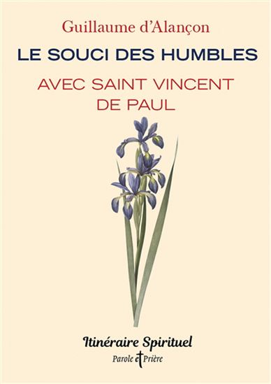 Le Souci des humbles avec saint Vincent de Paul - GUILLAUME D' ALANÇON