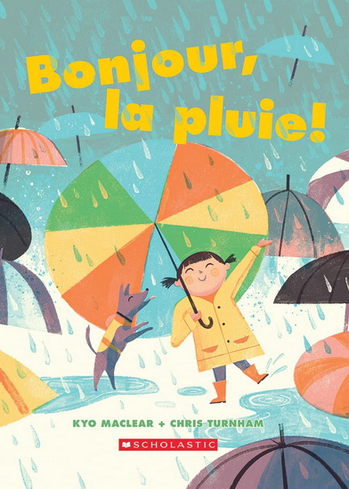 Bonjour, la pluie ! - KYO MACLEAR - CHRIS TURNHAM