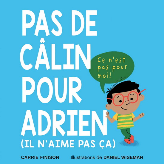 Pas de câlin pour Adrien (Il n’aime pas ça) - CARRIE FINISON - DANIEL WISEMAN