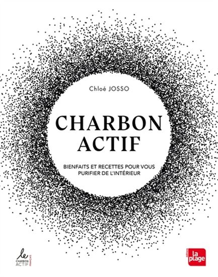 Charbon actif : bienfaits et recettes pour vous purifier de l&#39;intérieur - CHLOÉ JOSSO